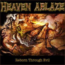 Heaven Ablaze (CAN) : Reborn Through Evil